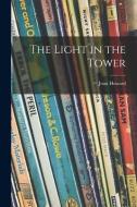 The Light in the Tower di Joan Howard edito da LIGHTNING SOURCE INC