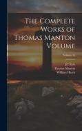 The Complete Works of Thomas Manton Volume; Volume 16 di William Harris, Thomas Manton, Jc Ryle edito da LEGARE STREET PR