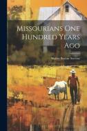 Missourians One Hundred Years Ago di Walter Barlow Stevens edito da LEGARE STREET PR