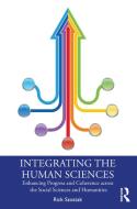 Integrating The Human Sciences di Rick Szostak edito da Taylor & Francis Ltd