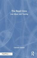 The Road Crew di Gabrielle Kielich edito da Taylor & Francis Ltd