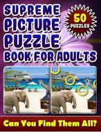 Supreme Picture Puzzle Books for Adults: Hidden Picture Books for Adults. Picture Search Books for Adults. How Many Diff di Lucy Coldman edito da INDEPENDENTLY PUBLISHED