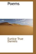 Poems di Eunice True Daniels edito da Bibliolife