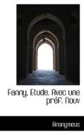 Fanny, Etude. Avec Une Pr F. Nouv di Anonymous edito da Bibliolife
