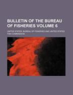 Bulletin of the Bureau of Fisheries Volume 6 di United States Bureau of Fisheries edito da Rarebooksclub.com