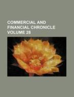 Commercial and Financial Chronicle Volume 28 di Books Group edito da Rarebooksclub.com