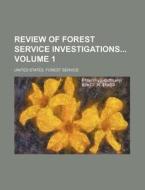 Review of Forest Service Investigations Volume 1 di United States Forest Service edito da Rarebooksclub.com