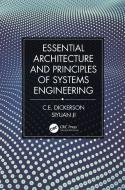 Essential Architecture And Principles Of Systems Engineering di Charles Dickerson, Siyuan Ji edito da Taylor & Francis Ltd