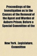 Proceedings Of The Investigation As To T di New York Legislature Committee edito da General Books