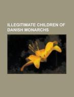 Illegitimate Children Of French Monarchs di Books Llc edito da Books LLC, Wiki Series