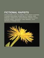 Fictional rapists di Source Wikipedia edito da Books LLC, Reference Series