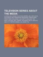 Television Series About The Media: Journ di Books Llc edito da Books LLC, Wiki Series