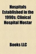 Hospitals Established In The 1990s: Clin di Books Llc edito da Books LLC, Wiki Series