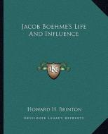 Jacob Boehme's Life and Influence di Howard H. Brinton edito da Kessinger Publishing
