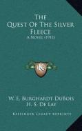 The Quest of the Silver Fleece: A Novel (1911) di W. E. B. Du Bois edito da Kessinger Publishing