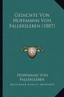 Gedichte Von Hoffmann Von Fallersleben (1887) di Hoffmann Von Fallersleben edito da Kessinger Publishing
