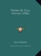 Poems by Ella Young (1906) di Ella Young edito da Kessinger Publishing
