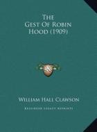 The Gest of Robin Hood (1909) di William Hall Clawson edito da Kessinger Publishing