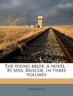 The Young Bride. A Novel. : By Mrs. Bris di Briscoe edito da Nabu Press