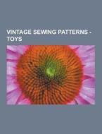 Vintage Sewing Patterns - Toys di Source Wikia edito da University-press.org