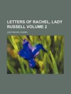 Letters of Rachel, Lady Russell Volume 2 di Lady Rachel Russel edito da Rarebooksclub.com