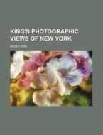 King's Photographic Views of New York di Moses King edito da Rarebooksclub.com