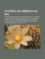 Eliminatorias Da Copa Do Mundo Fifa De 2010 - America Do Sul di Fonte Wikipedia edito da General Books Llc