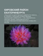 Kirovskii Rai On Yekaterinburga: Ural's di Istochnik Wikipedia edito da Books LLC, Wiki Series