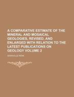 A Comparative Estimate of the Mineral and Mosaical Geologies, Revised, and Enlarged with Relation to the Latest Publications on Geology Volume 2 di Granville Penn edito da Rarebooksclub.com