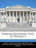 Foreign Relations Title 22 Volume 2 edito da Bibliogov