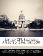 List Of Cfr Sections Affected (lsa), July 2009 edito da Bibliogov