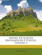 Annali Di Scienze Matematiche E Fisiche, Volume 4 di Anonymous edito da Nabu Press