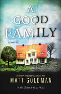 A Good Family di Matt Goldman edito da FORGE