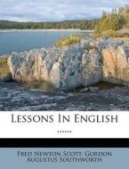 Lessons In English ...... di Fred Newton Scott edito da Nabu Press