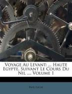 Voyage Au Levant: ... Haute Egypte, Suivant Le Cours Du Nil ..., Volume 1 di Paul Lucas edito da Nabu Press