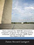Users Manual For Rsec88 di James Howard Luetgert edito da Bibliogov