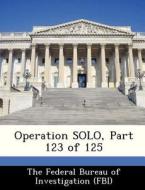 Operation Solo, Part 123 Of 125 edito da Bibliogov