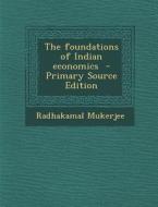 The Foundations of Indian Economics di Radhakamal Mukerjee edito da Nabu Press