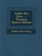 Rabbi Ben Ezra... di Robert Browning edito da Nabu Press