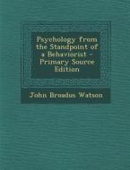 Psychology from the Standpoint of a Behaviorist di John Broadus Watson edito da Nabu Press