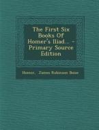 The First Six Books of Homer's Iliad... - Primary Source Edition edito da Nabu Press