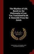 The Rhythm Of Life, Based On The Philosophy Of Lao-tse; Translated By M. E. Reynolds From The Dutch di Henri Borel, Laozi, Mabel Edith Galsworthy Reynolds edito da Andesite Press