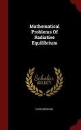 Mathematical Problems Of Radiative Equilibrium di Eberhard Hopf edito da Andesite Press