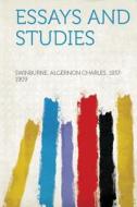 Essays and Studies di Algernon Charles Swinburne edito da HardPress Publishing
