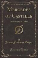 Mercedes Of Castille di James Fenimore Cooper edito da Forgotten Books