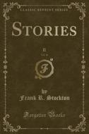 Stories, Vol. 16 di Frank R Stockton edito da Forgotten Books