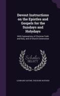 Devout Instructions On The Epistles And Gospels For The Sundays And Holydays di Leonhard Goffine, Theodore Noethen edito da Palala Press