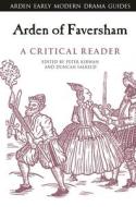 Arden Of Faversham: A Critical Reader edito da Bloomsbury Publishing PLC