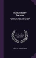 The Kentucky Statutes di Kentucky, Joseph Barbour edito da Palala Press