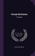 George Buchanan di Donald MacMillan edito da Palala Press